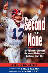 Second to None: The Relentless Drive and the Impossible Dream of the Super Bowl Bills