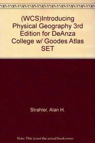 (WCS)Introducing Physical Geography 3rd Edition for DeAnza College w/ Goodes Atlas SET