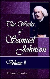 The Works of Samuel Johnson: With an Essay on His Life and Genius, by Arthur Murphy. Volume 2
