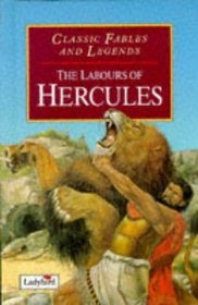 The Labours of Hercules (Classic Fables & Legends)