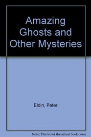 Amazing Ghosts and Other Mysteries