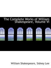 The Complete Works of William Shakespeare, Volume VI