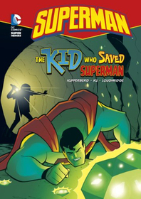 Superman: The Kid Who Saved Superman (DC Super Heroes)