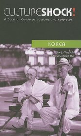 Culture Shock! Korea: A Survival Guide to Customs and Etiquette (Culture Shock! Guides)