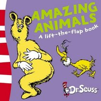 Amazing Animals: A Lift-the-flap Book (Dr Seuss Lift the Flap)