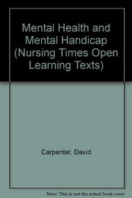 Mental Health and Mental Handicap (Nursing Times Open Learning Texts)