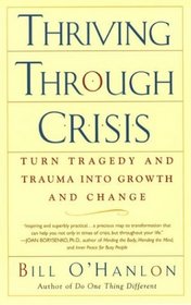 Thriving Through Crisis: Turn Tragedy and Trauma into Growth and Change