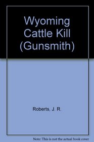 Wyoming Cattle Kill (Gunsmith, No 42)
