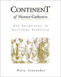 Continent of Hunter-Gatherers : New Perspectives in Australian Prehistory (Cambridge World Archaeology S.)