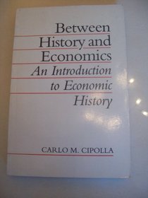 Between History and Economics: An Introduction to Economic History