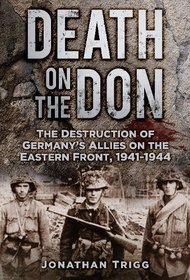 Death on the Don: The Destruction of Germany's Allies on the Eastern Front, 1941-1944