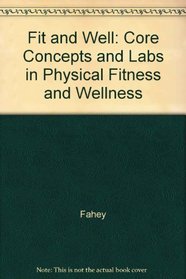 Fit  Well: Core Concepts and Labs in Physical Fitness and Wellness
