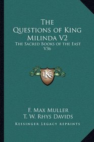 The Questions of King Milinda V2: The Sacred Books of the East V36