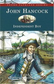 John Hancock : Independent Boy (Young Patriots series)