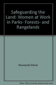Safeguarding the Land: Women at Work in Parks, Forests, and Rangelands