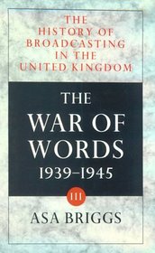 History of Broadcasting in the United Kingdom: Volume III: The War of Words (History of Broadcasting in the United Kingdom)