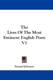 The Lives Of The Most Eminent English Poets V1