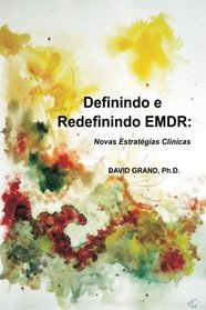 Definindo e Redefinindo EMDR: Novas Estratgias Clnicas (Portuguese Edition)