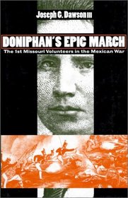 Doniphan's Epic March: The 1st Missouri Volunteers in the Mexican War (Modern War Studies)