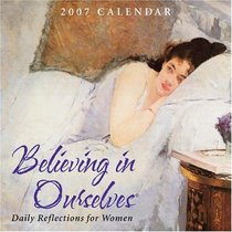 Believing in Ourselves Daily Reflections for Women 2007 Day-to-Day Calendar