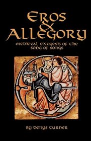 Eros and Allegory: Medieval Exegesis of the Song of Songs (Cistercian Studies Series ; No. 156)