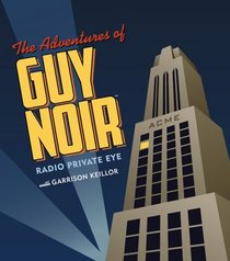 The Adventures of Guy Noir: Radio Private Eye (Audio CD) (Unabridged)