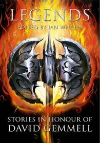 Legends: Stories in Honour of David Gemmell