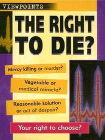 The Right to Die? (Viewpoints)