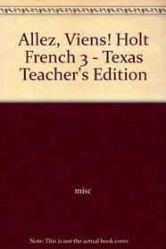 Allez, Viens! Holt French 3 - Texas Teacher's Edition