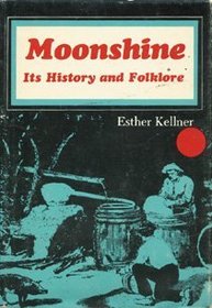 MOONSHINE ITS HISTORY AND FOLKLORE