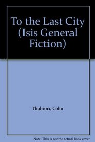 To the Last City (Isis General Fiction)