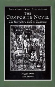 The Composite Novel: The Short Story Cycle in Transition (Twayne's Studies in Literary Themes and Genres Series)