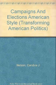 Campaigns And Elections American Style (Transforming American Politics)