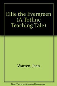 Ellie the Evergreen (A Totline Teaching Tale)