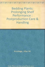 Bedding Plants: Prolonging Shelf Performance : Postproduction Care and Handling