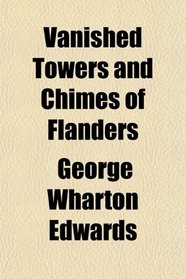 Vanished Towers and Chimes of Flanders