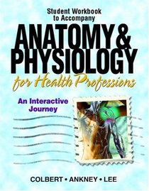 Workbook for Anatomy & Physiology for Health Professionals: An Interactive Journey