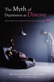 The Myth of Depression as Disease: Limitations and Alternatives to Drug Treatment (Contemporary Psychology)