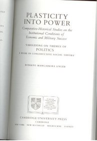 Plasticity into Power : Comparative-Historical Studies on the Institutional Conditions of Economic and Military Success