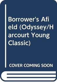 Borrower's Afield (Odyssey/Harcourt Young Classic)