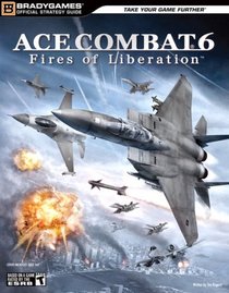Ace Combat 6: Fires of Liberation Official Strategy Guide (Official Strategy Guides (Bradygames))