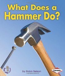 What Does a Hammer Do? (First Step Nonfiction: Tools at Work)