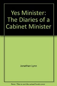 Yes, Minister: The Diaries of a Cabinet Minister