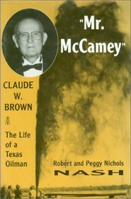 Mr. McCamey Claude W. Brown: The Life of a Texas Oil Man