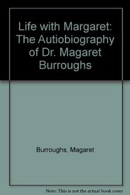 Life with Margaret: The Autobiography of Dr Margaret Burroughs