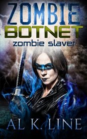 Zombie Slaver (Zombie Botnet) (Volume 4)