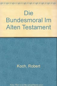 Die Bundesmoral Im Alten Testament (German Edition)