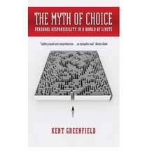 The Myth of Choice: Personal Responsibility in a World of Limits