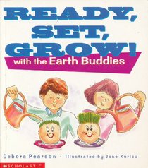Ready, Set, Grow!: With the Earth Buddies