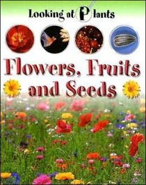 Flowers, Fruit, Seeds